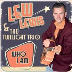 Lew Lewis & The Twilight Trio - Who I Am